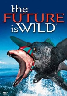 The Future Is Wild - Part 1 - Episode 1 (2002)