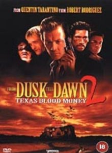 From Dusk Till Dawn 2 - Texas Blood Money (1999)